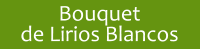 Bouquet de Lirios Blancos